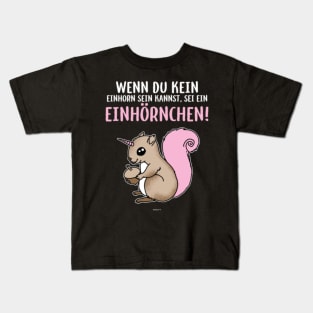 Wenn Du Kein Einhorn Squirrel Unicorn T-shirt Kids T-Shirt